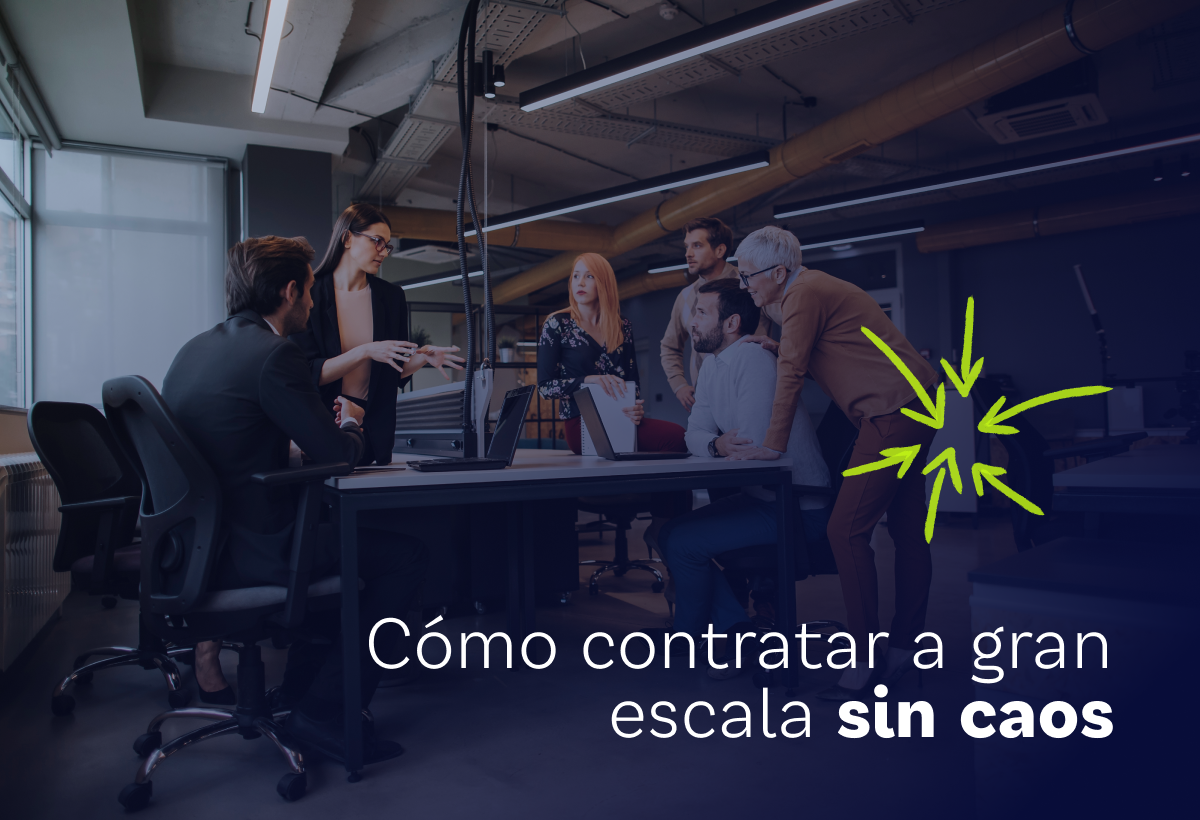 Cómo contratar a gran escala sin caos
