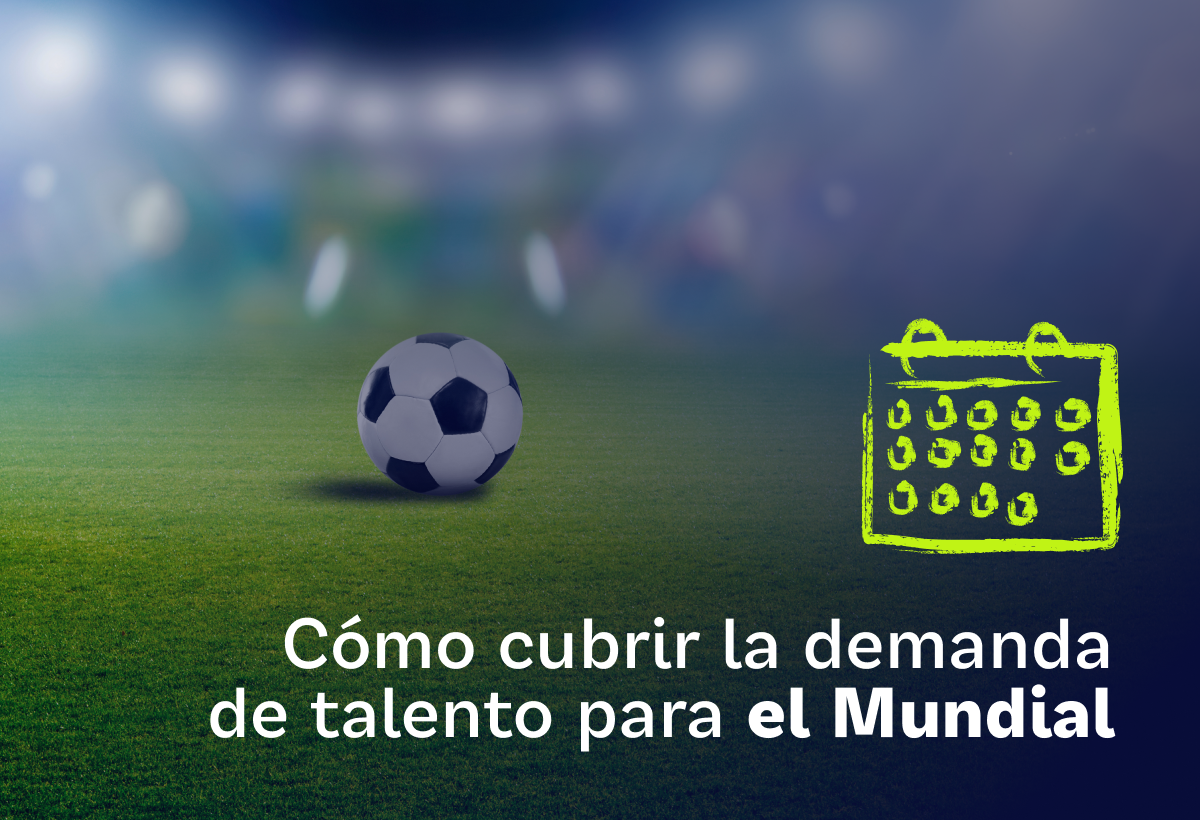 Cómo cubrir la demanda de talento para el Mundial