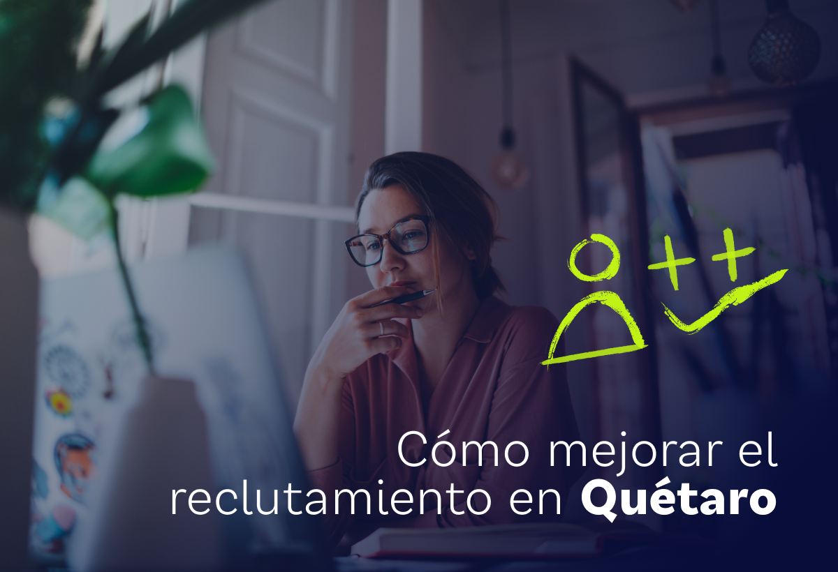 ¿Cómo mejorar tus estrategias de reclutamiento en Querétaro?