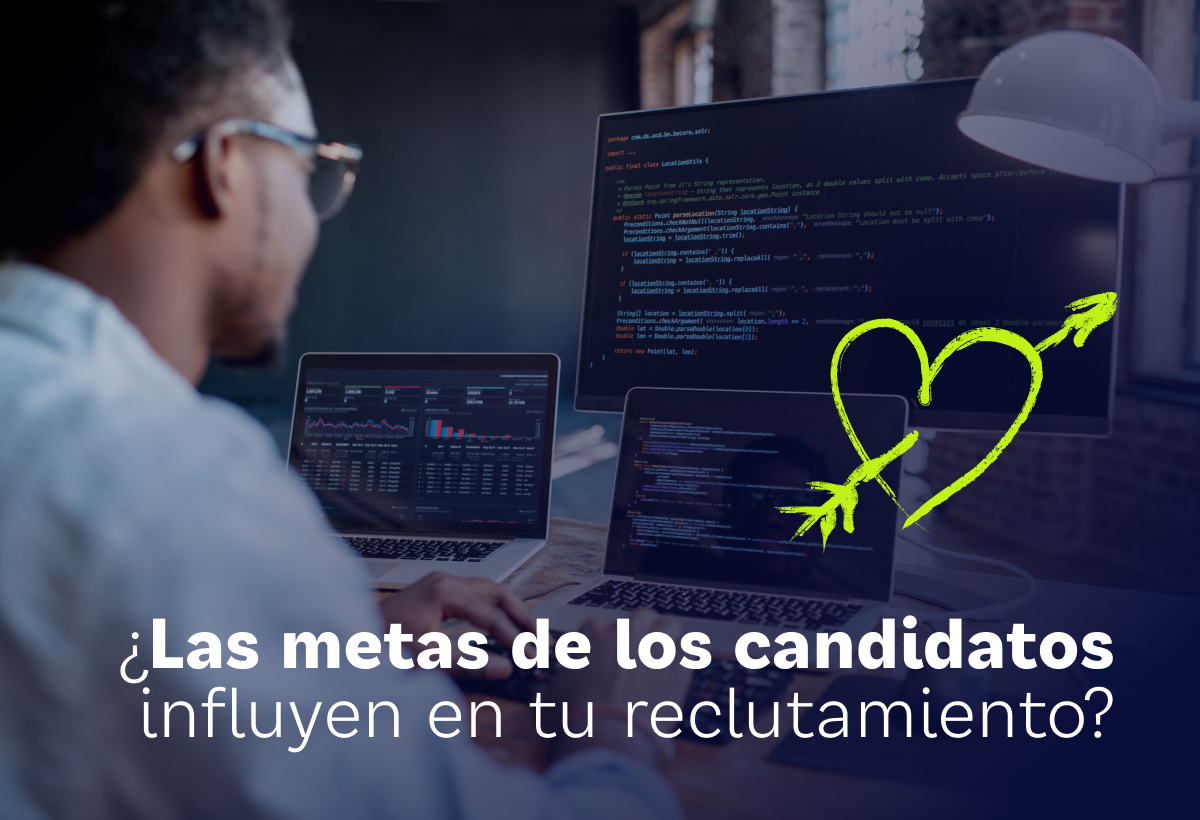 ¿Cómo influyen las metas de los candidatos en tu reclutamiento?