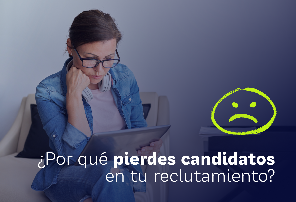 ¿Por qué pierdes candidatos en tu reclutamiento?